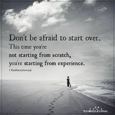 Don T Be Afraid To Start Over Life Quotes Deep Deeper Life Quotes By Emotions