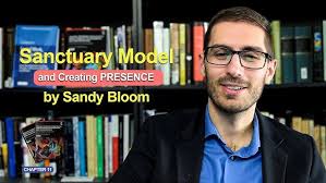 Sanctuary Model and Creating PRESENCE by Sandy Bloom