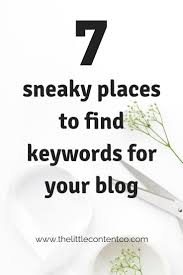 Stuck For Blog Keywords I Ve Got 7 Sneaky Places To Do Keyword Research For Your Next Blog Post Take Your Seo Tips Blogging For Beginners Small Business Tips