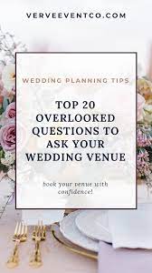 The Top 20 Overlooked Questions To Ask Your Wedding Venue Wedding Venue Questions Destination Wedding Questions Wedding Planning Tips