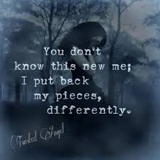 You Don T Know This New Me I Put Back My Pieces Differently Myself Quotes Woman Dont Underestimate Me Women Quotes Images