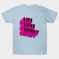 Life Love Honey By Vdubya