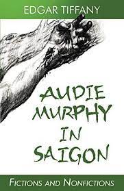 Book Review Of Audie Murphy In Saigon Cultural Criticism Fiction And Nonfiction Fiction Books