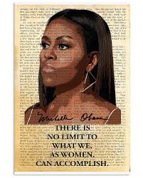 A change is brought about because ordinary people do extraordinary things. Michelle Obama There Is No Limit To What We As Women Can Accomplish Poster