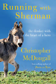 Running With Sherman By Christopher Mcdougall 9780525433255 Penguinrandomhouse Com Books The Donkey Sherman Race In America