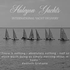 A sailor goes from one point of land to another, but in the circus we sail from one dream to there is nothingabsolutely nothinghalf so much worth doing as simply messing about in boats. Top Ten Quotes About The Sea Yacht Delivery Crew Halcyon Yachts International Yacht Deliveries