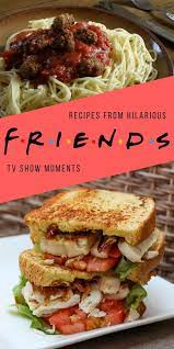 Easy Recipes From Friends Tv Show That You Will Love Chefxchange Tv Food Recipes Food