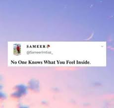 No One Knows What You Feel Inside Friendship Quotes Funny How Are You Feeling Friendship Quotes