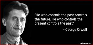 He Who Controls The Past Controls The Future He Who Controls The Present Controls The Past George Orwell Inspire Insp 1984 Quotes George Orwell Orwell