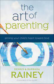 You may order presentation ready copies to distribute to your colleagues,. The Art Of Parenting Aiming Your Child S Heart Toward God Rainey Dennis Rainey Barbara Boehi Dave 9780764219641 Amazon Com Books