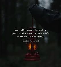Check spelling or type a new query. ðˆð§ð¬ð©ð¢ð«ðšð­ð¢ð¨ð§ðšð¥ ðð®ð¨ð­ðžð¬ On Twitter You Will Never Forget A Person Who Came To You With A Torch In The Dark Quote
