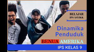 Karena itulah penduduk mengalami dinamika atau disebut dinamika penduduk yaitu perubahan. Ips Kelas 9 Dinamika Penduduk Benua Benua Di Dunia Dinamika Penduduk Benua Amerika Youtube