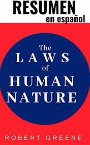 Resumen En Espanol The Laws Of Human Nature Las Leyes De La Naturaleza Humana Robert Greene