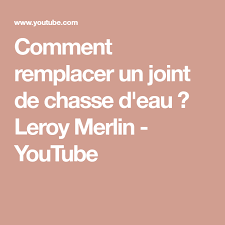 Comment Remplacer Un Joint De Chasse D Eau Leroy Merlin Youtube Chasse D Eau Leroy Merlin Joint