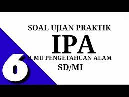 Ujian praktek bagi siswa smp kelas ix sudah menjadi ritual tahunan yang wajib diikuti. Soal Ujian Praktek Ipa Kelas 6 Sd Mi Youtube