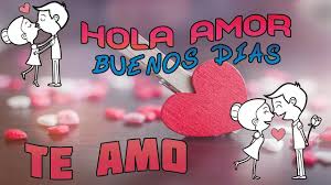 Hola Mi Amor Buenos Dias Que Tengas Un Excelente Dia Buenos Dias Amor Buenos Dias Romanticos Imagenes De Amor Fotos