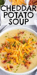 Cheddar Cheese Potato Soup Potato Cheddar Soup Cheddar Bacon Potato Soup Potato Bacon Soup