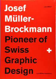 Lars muller publishers this geographically formed branch of graphic design has given the design field many of its enduring elements. Pioneer Of Swiss Graphic Design Mueller Brockmann Josef Amazon De Bucher
