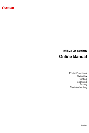 Canon mobile printing app for android tablets and smartphones. Canon Mb2700 Series Online Manual Pdf Download Manualslib