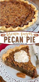 Brown Sugar Pecan Pie Recipe In 2020 Favorite Pie Recipes Pecan Recipes Thanksgiving Desserts Easy