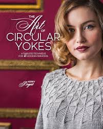 The Art of Circular Yokes: A Timeless Technique for 15 Modern Sweaters [Book]
