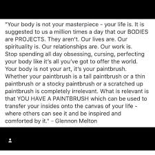 Maybe you would like to learn more about one of these? Glennon Doyle On Twitter Reminder Your Body Is Not Your Masterpiece Your Life Is Love You Love Us Https T Co Kpocouamen
