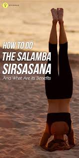 How To Do The Salamba Sirsasana And What Are Its Benefits Yoga Facts Yoga Life Vinyasa