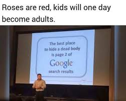 The Best Place To Hide A Dead Body Is The Page 2 Of Google Search Results Meme By Splinter99 Memedroid