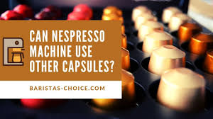 Maybe you would like to learn more about one of these? Can Nespresso Machines Use Other Capsules Coffee Blog