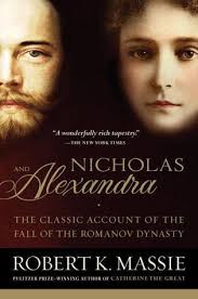 Nicholas and Alexandra: The Classic Account of the Fall of the Romanov  Dynasty by Robert K. Massie