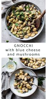 One Pan Gnocchi With Mushrooms And Blue Cheese Sauce A Winning Recipe For Dining In With Tender Potato Blue Cheese Recipes Blue Cheese Sauce Gnocchi Recipes