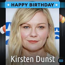 Happy Birthday, Kirsten Dunst