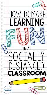 The Socially Distanced Classroom Learning Activities That Work With Social Distancing Digital Learning Classroom Teaching Teaching Fun