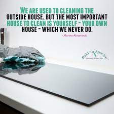 We Are Used To Cleaning The Outside House But The Most Important House To Clean Is Yourself Your Own House Which We N Maid Marina Abramovic Cleaning Hacks