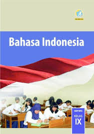 Buku bahasa indonesia 1 untuk sma/ma/smk/mak kelas x kelompok wajib ini disusun berdasarkan kompetensi inti dan kompetensi dasar kurikulum 2013 (edisi revisi 2016). Buku Siswa Bahasa Indonesia Kelas 9 Revisi 2018 Aplikasi Bse