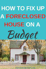 5 Tips To Fix Up A Foreclosure On A Budget Buying First Home Buying Foreclosed Homes Home Buying Process