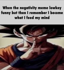 When The Negativity Meme Is Kinda Funny But You Remember You Are What You Feed  Your Mind | TikTok