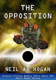 Amazon Com The Opposition Science Fiction Weekly 24 Short Reads Series Ebook Neil A Hogan Kindle Store Short Reads Fiction Short Stories