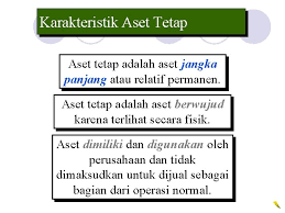 Pengertian aktiva tetap adalah aktiva yang memiliki wujud dan digunakan untuk operasi perusahaan dan tidakuntuk dijual kembali. Aset Tetap Dan Aset Tidak Berwujud Pengantar Akuntansi