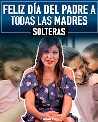 Te perdono porque me he dado cuenta gracias a tu partida que no puedo tener una mejor madre, la que ha hecho todo por mi, y se las ha podido completamente sola. Badabun Feliz Dia Del Padre A Todas Las Madres Solteras Facebook