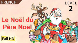 Mise à jour le 23 janvier 2021 : Le Noel Du Pere Noel Apprendre Le Francais Avec Sous Titres Histoire Pour Enfants Bookbox Com Youtube