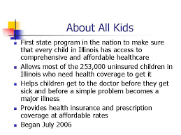 As long as the kid lives in illinois and meets all other eligibility requirements he or she qualifies for the illinois all kids program. Illinois All Kids Program Illinois Department Of Healthcare