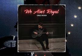 Greg Rider, We Ain't Royal Review