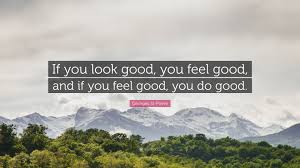 Georges St Pierre Quote If You Look Good You Feel Good And If You Feel Good