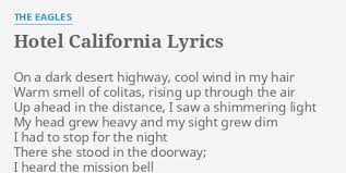По пустой, темной трассе с ветерком в волосах гнал, вдыхая свободу с косячком на губах. Hotel California Lyrics By The Eagles On A Dark Desert