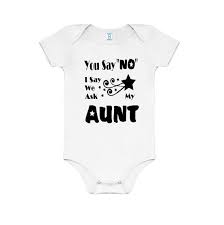 You Say No I Say We Ask My Aunt Funny Cute Baby By Youngandstyling Auntie Baby Aunt Baby Clothes Auntie Baby Clothes