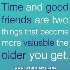 Time And Good Friends Friends Quotes Best Friend Quotes Inspirational Quotes Real friends won't give up on their friendship, because they know that together they're invincible and, what is more important, happy. time and good friends friends quotes