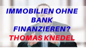 Wurde die sorge ohne bankfinanzierung überwunden, benötigen kraftfahrzeuge einen. Immobilien Ohne Bank Finanzieren Tipps Von Thomas Knedel Youtube