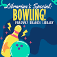 Librarian's Special: Bowling