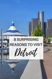 8 Surprising Reasons To Visit Detroit Michigan American Travel Visit Detroit Travel Usa
